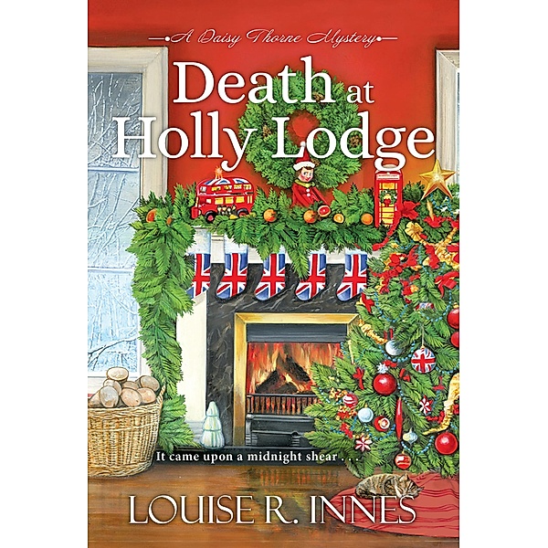 Death at Holly Lodge / A Daisy Thorne Mystery Bd.3, Louise R. Innes