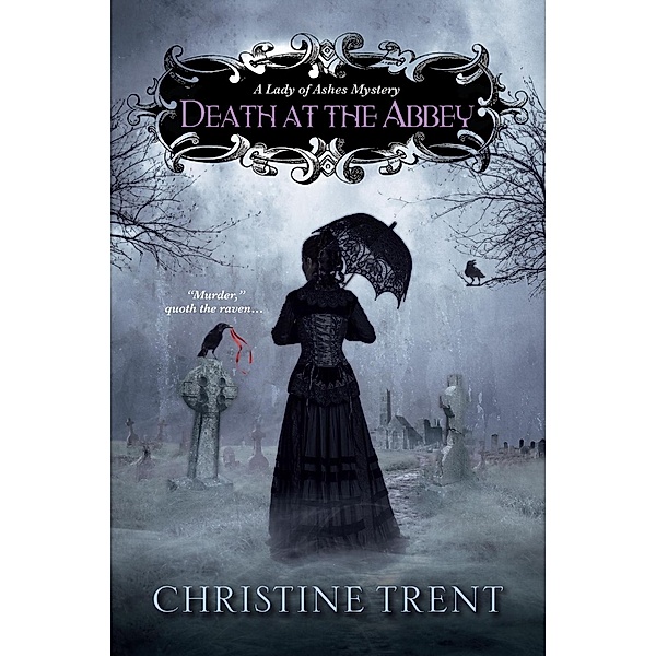 Death at the Abbey / A Lady of Ashes Mystery Bd.5, Christine Trent