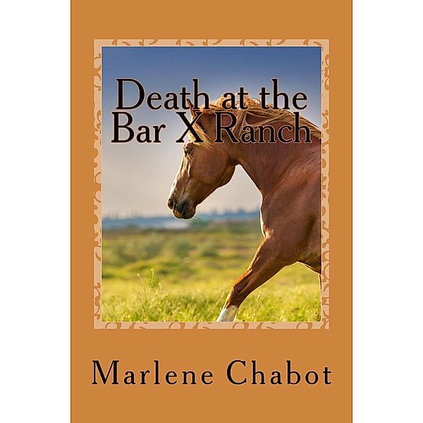 Death at the Bar X Ranch (A Mary Malone Mystery, #1), Marlene Chabot