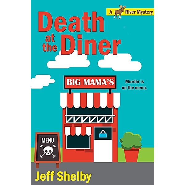 Death At The Diner (Moose River Mysteries, #7) / Moose River Mysteries, Jeff Shelby