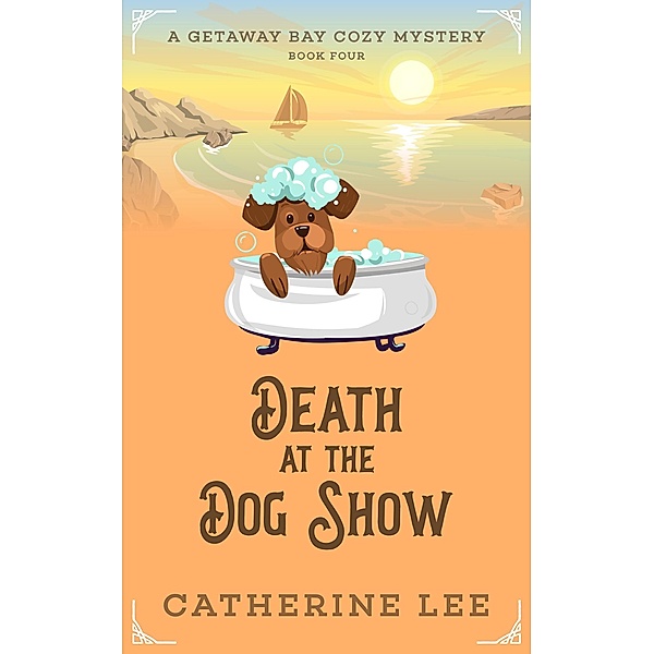 Death at the Dog Show (Getaway Bay Cozy Mystery Series, #4) / Getaway Bay Cozy Mystery Series, Catherine Lee
