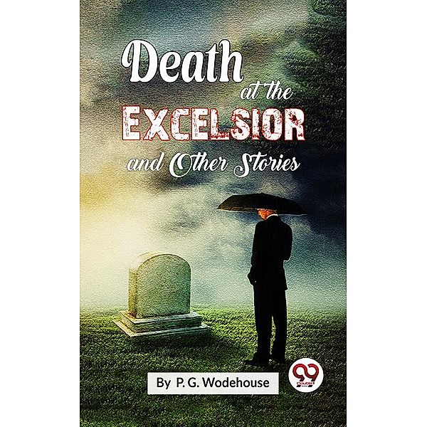 Death At The Excelsior and Other Stories, P. G. Wodehouse