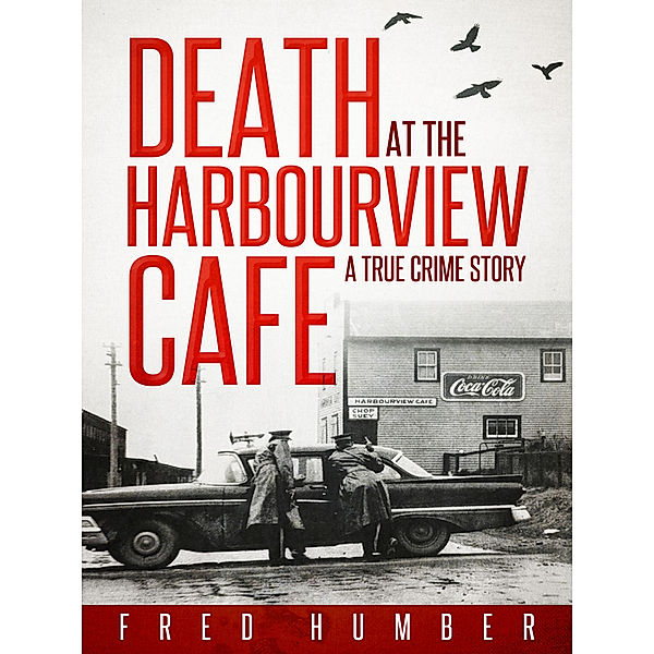 Death at the Harbourview Cafe, Fred Humber