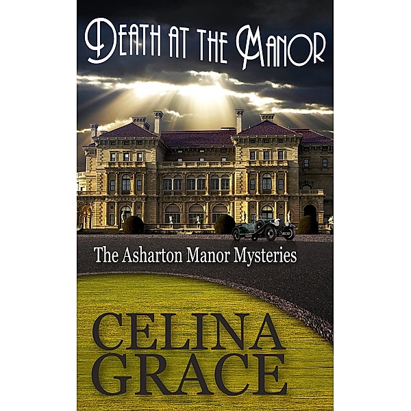 Death at the Manor (The Asharton Manor Mysteries, #1) / The Asharton Manor Mysteries, Celina Grace