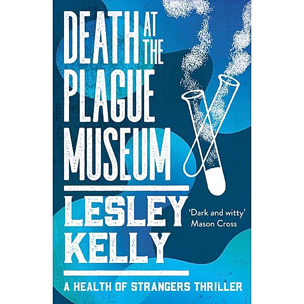 Death at the Plague Museum / The Health of Strangers Thrillers Bd.3, Lesley Kelly