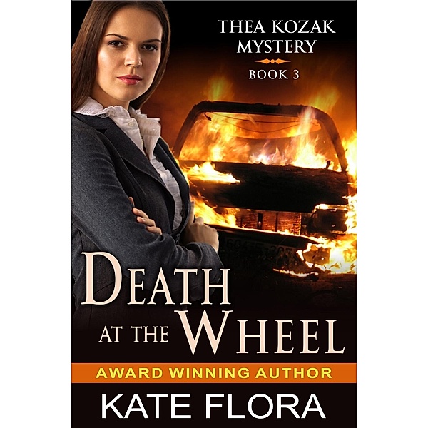 Death at the Wheel (The Thea Kozak Mystery Series, Book 3), Kate Flora