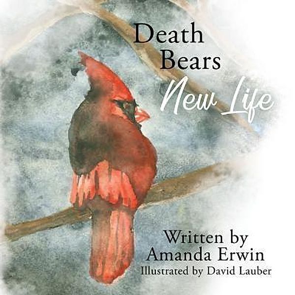 Death Bears New Life, Amanda Erwin