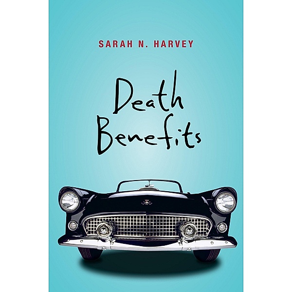 Death Benefits / Orca Book Publishers, Sarah N. Harvey