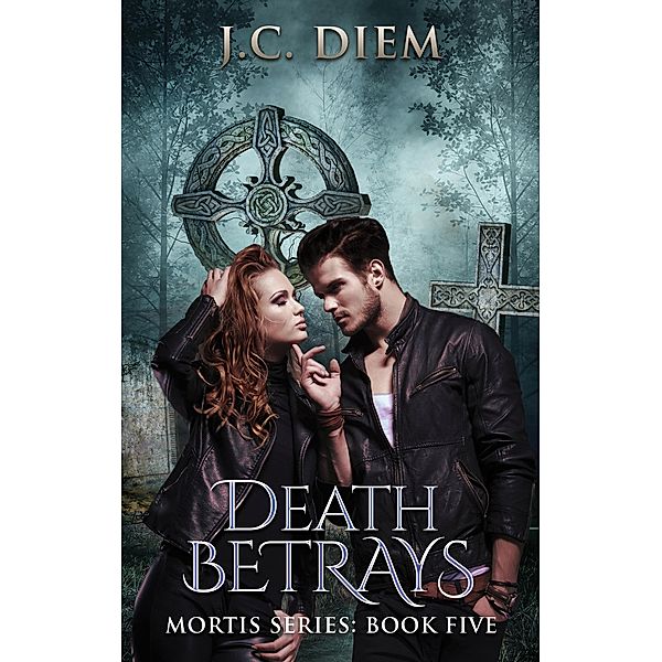 Death Betrays (Mortis Vampire Series, #5), J. C. Diem