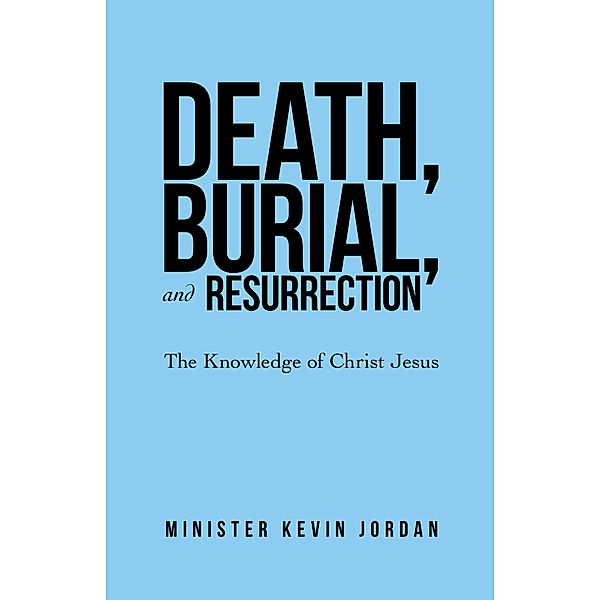 Death, Burial, and Resurrection, Minister Kevin Jordan