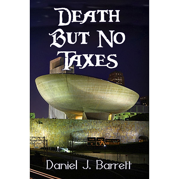 Death but No Taxes, Daniel J. Barrett