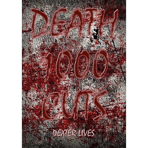 Death by 1000 Cuts (Poetic Lyrics, #4), Dexter Lives