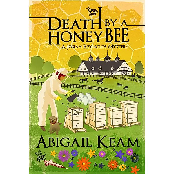 Death By A Honeybee (A Josiah Reynolds Mystery, #1) / A Josiah Reynolds Mystery, Abigail Keam