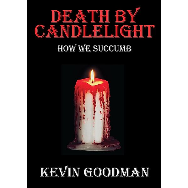 Death By Candlelight, Kevin Goodman