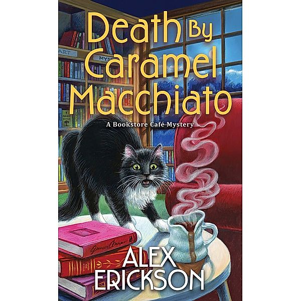 Death by Caramel Macchiato / A Bookstore Cafe Mystery Bd.13, Alex Erickson