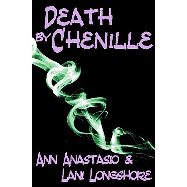 Death By Chenille / Chenille, Lani Longshore