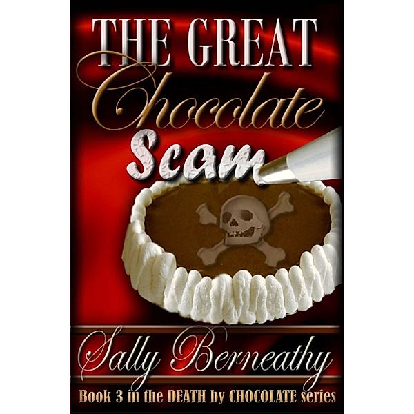 Death by Chocolate: The Great Chocolate Scam, Sally Berneathy