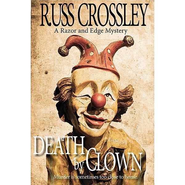 Death by Clown (The Razor and Edge Mysteries, #4) / The Razor and Edge Mysteries, Russ Crossley