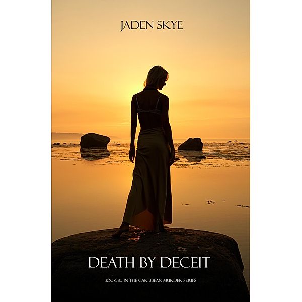 Death by Deceit (Book #5 in the Caribbean Murder series) / Caribbean Murder series, Jaden Skye