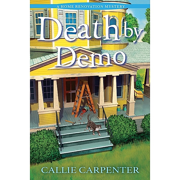 Death by Demo / A Home Renovation Mystery, Callie Carpenter