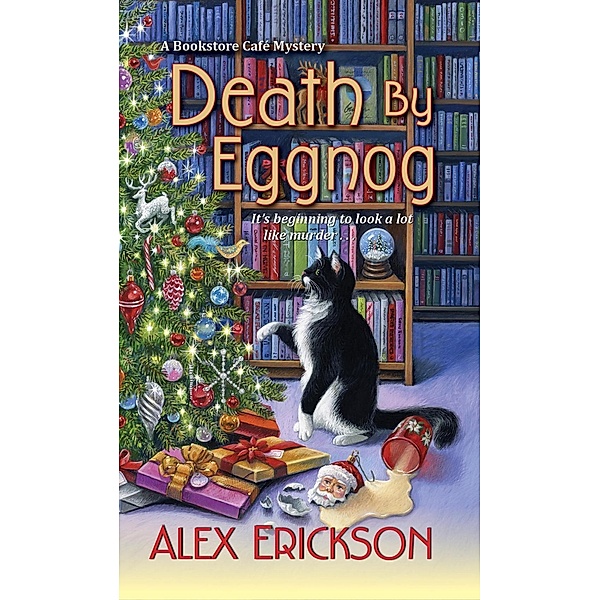 Death by Eggnog / A Bookstore Cafe Mystery Bd.5, Alex Erickson