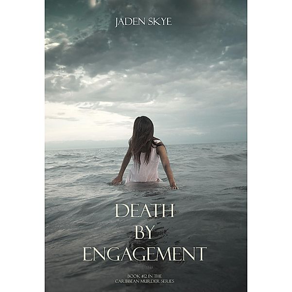 Death by Engagement (Book #12 in the Caribbean Murder series) / Caribbean Murder series, Jaden Skye