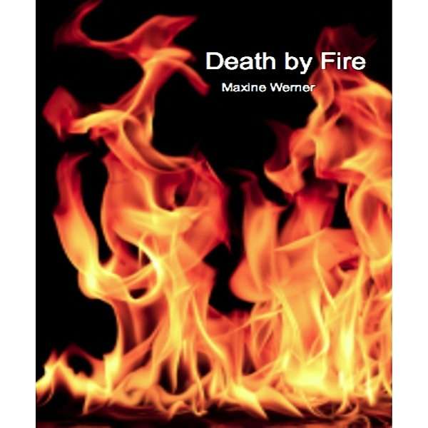 Death by Fire, Maxine Werner