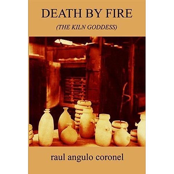 Death by Fire, Raul Angulo Coronel
