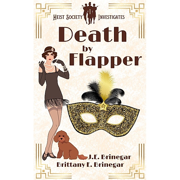 Death by Flapper (Heist Society Investigates, #1) / Heist Society Investigates, Brittany E. Brinegar, J. E. Brinegar