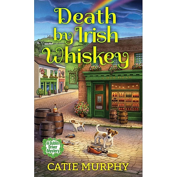 Death by Irish Whiskey / The Dublin Driver Mysteries Bd.5, Catie Murphy