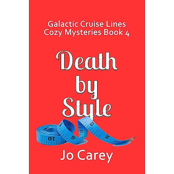 Death by Style (Galactic Cruise Lines Cozy Mysteries, #4), Jo Carey