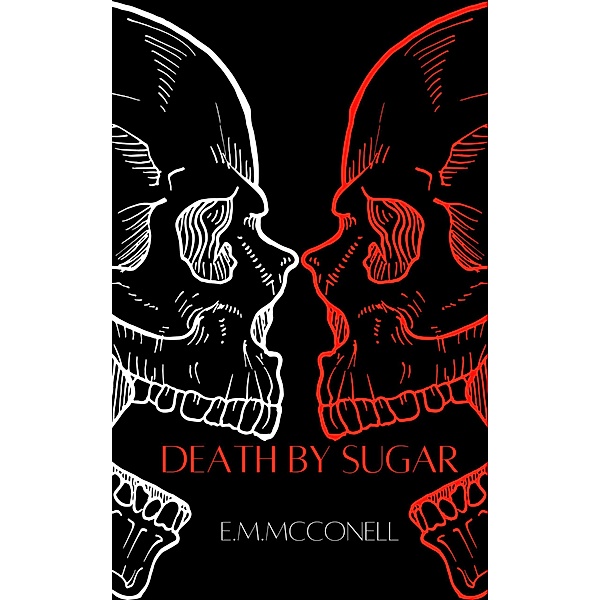 Death By Sugar, E. M McConnell