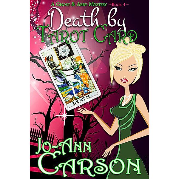 Death by Tarot Card (A Ghost & Abby Mystery, #4) / A Ghost & Abby Mystery, Jo-Ann Carson