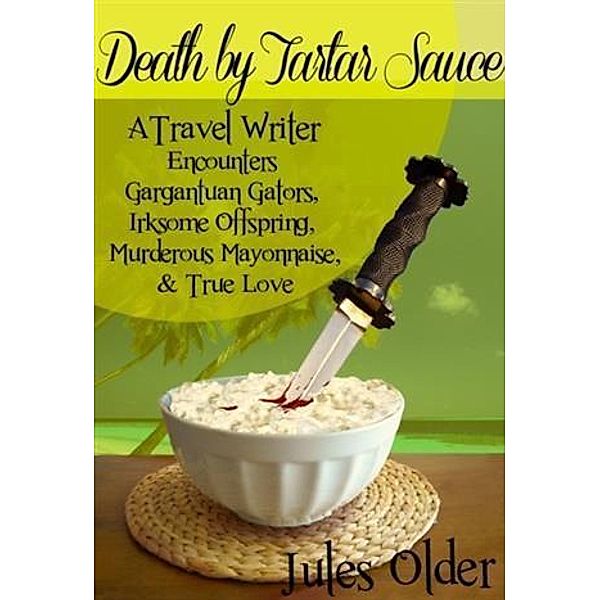Death by Tartar Sauce: A Travel Writer Encounters, Jules Older