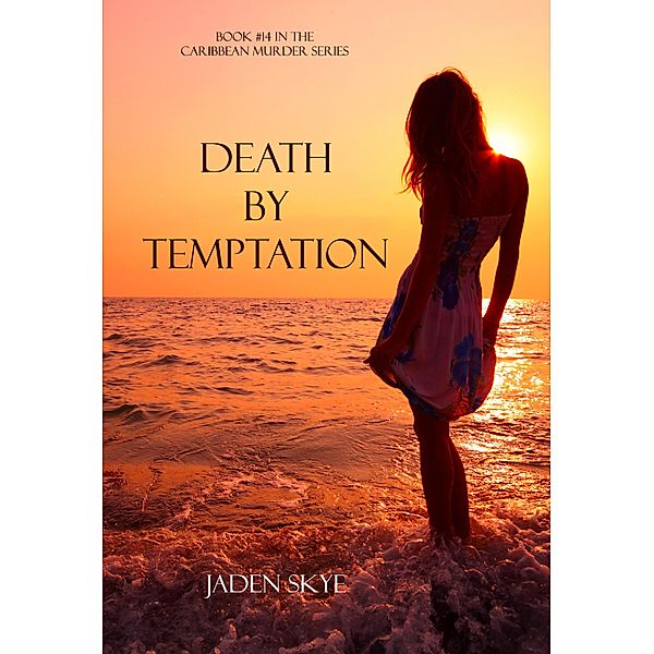 Death by Temptation (Book #14 in the Caribbean Murder series) / Caribbean Murder series, Jaden Skye