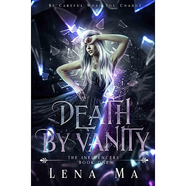 Death by Vanity: Be Careful What You Change, Lena Ma