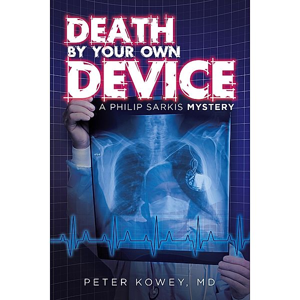 Death by Your Own Device, Peter Kowey MD