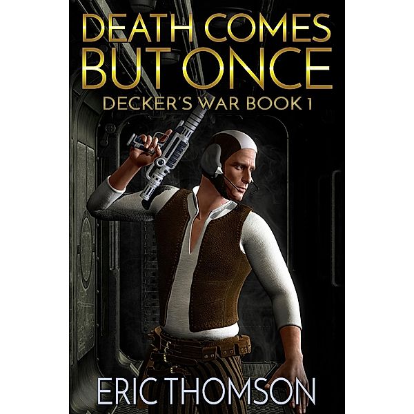 Death Comes But Once (Decker's War, #1) / Decker's War, Eric Thomson