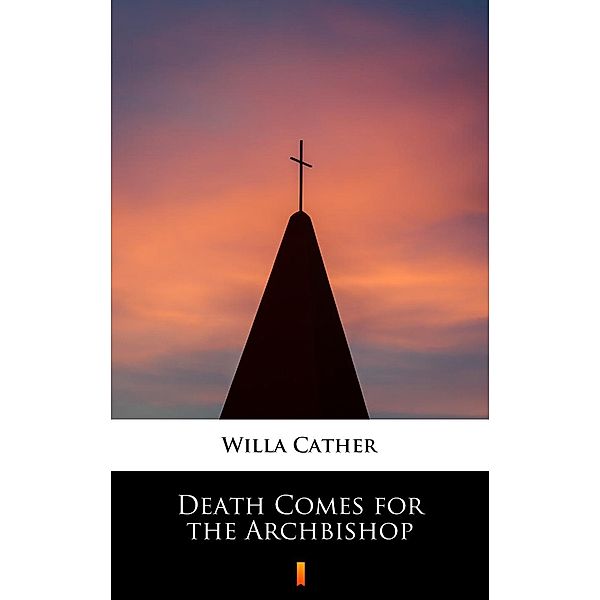 Death Comes for the Archbishop, Willa Cather