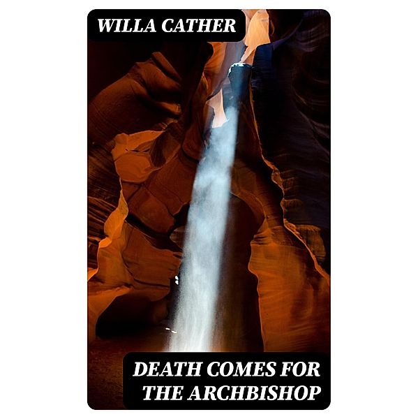 Death Comes for the Archbishop, Willa Cather