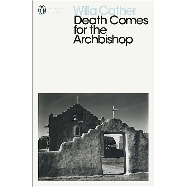 Death Comes for the Archbishop / Penguin Modern Classics, Willa Cather
