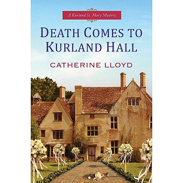Death Comes to Kurland Hall / A Kurland St. Mary Mystery Bd.3, Catherine Lloyd