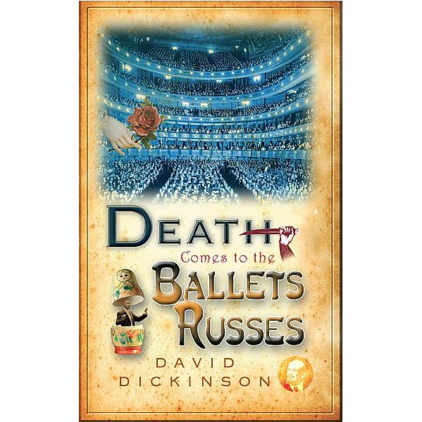 Death Comes to the Ballets Russes / Lord Francis Powerscourt Bd.13, David Dickinson