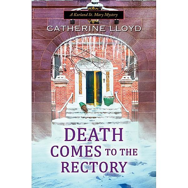 Death Comes to the Rectory / A Kurland St. Mary Mystery Bd.8, Catherine Lloyd