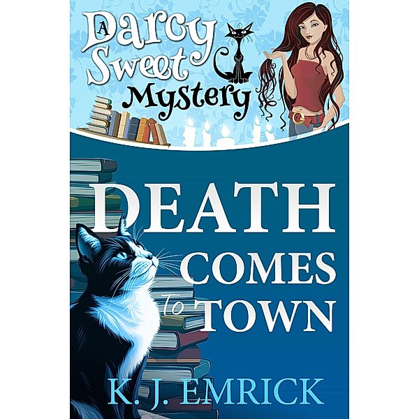 Death Comes to Town (Darcy Sweet Mystery, #1) / Darcy Sweet Mystery, K. J. Emrick
