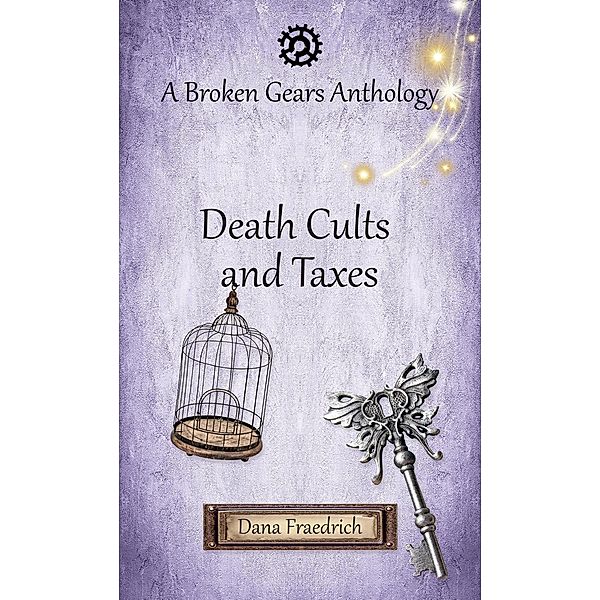 Death Cults and Taxes (Broken Gears) / Broken Gears, Dana Fraedrich