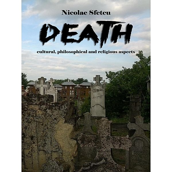 Death - Cultural, Philosophical and Religious Aspects, Nicolae Sfetcu