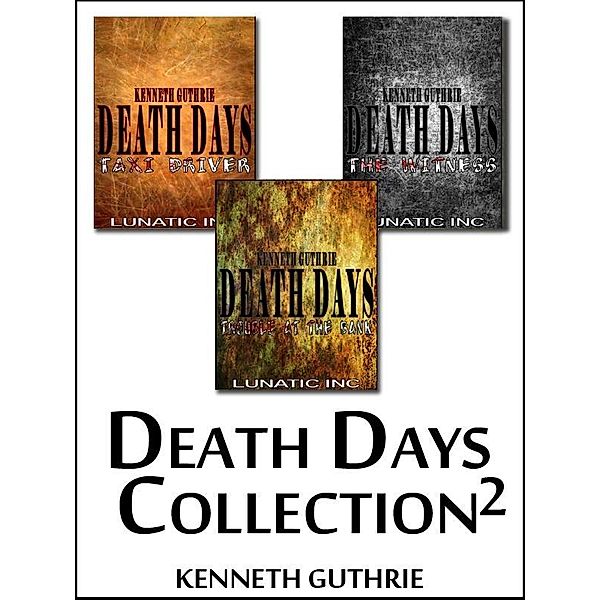 Death Days 2 Collection / Lunatic Ink Publishing, Kenneth Guthrie