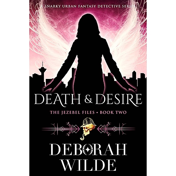 Death & Desire: A Snarky Urban Fantasy Detective Series (The Jezebel Files, #2) / The Jezebel Files, Deborah Wilde