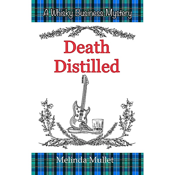 Death Distilled (Whisky Business Mystery, #2) / Whisky Business Mystery, Melinda Mullet